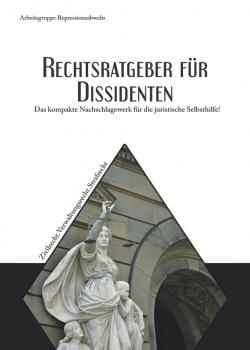 Arbeitsgruppe Repressionsabwehr - Rechtsratgeber für Dissidenten