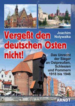 Joachim Nolywaika: Vergeßt den deutschen Osten nicht!