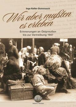 Inge Keller-Dommasch: Wir aber mußten es erleben