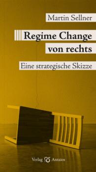 Martin Sellner - Regime Change von rechts. Eine strategische Skizze