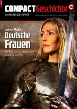 COMPACT-Geschichte 6: Deutsche Frauen – Die klügsten und tapfersten aus 2000 Jahren