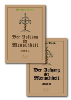 Herman Wirth: Der Aufgang der Menschheit. Neuauflage! Beide Bände