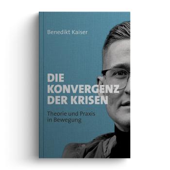 Die Konvergenz der Krisen - Benedikt Kaiser
