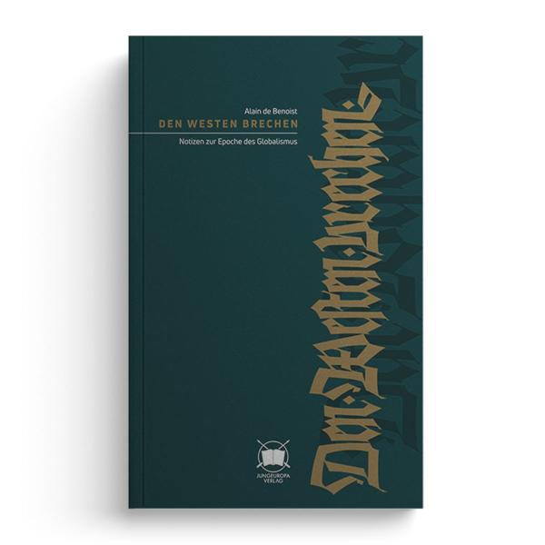 Alain de Benoist - Den Westen brechen. Notizen zur Epoche des Globalismus