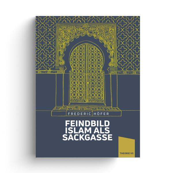 Feindbild Islam als Sackgasse - Frederic Höfer