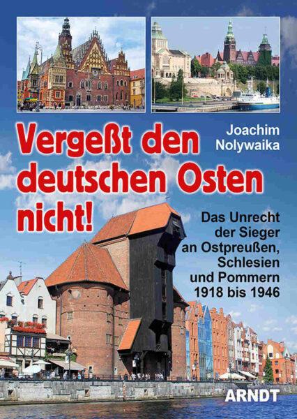 Joachim Nolywaika: Vergeßt den deutschen Osten nicht!