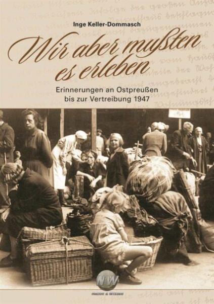 Inge Keller-Dommasch: Wir aber mußten es erleben
