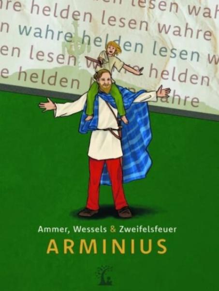 „Arminius – Der Befreier Germaniens“– Der Befreier Germaniens. Das andere Kinderbuch